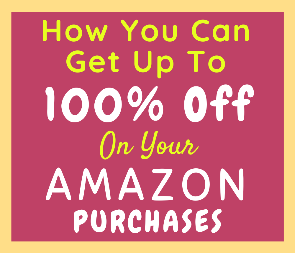 How You Can Get Up To 100% Off On Your Amazon Purchases