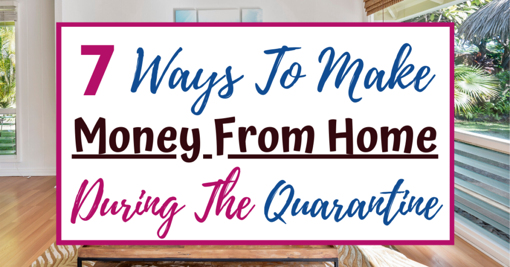 7 Ways To Make Money From Home During The Coronavirus Outbreak