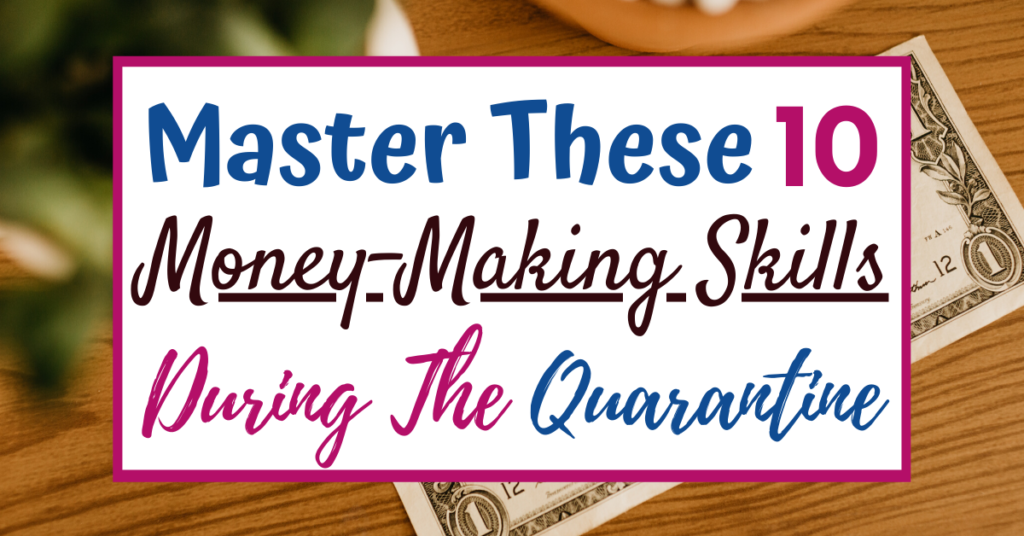 Master These 10 Money-Making Skills During The Quarantine