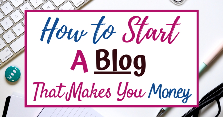 How To Start A Blog That Makes You Money