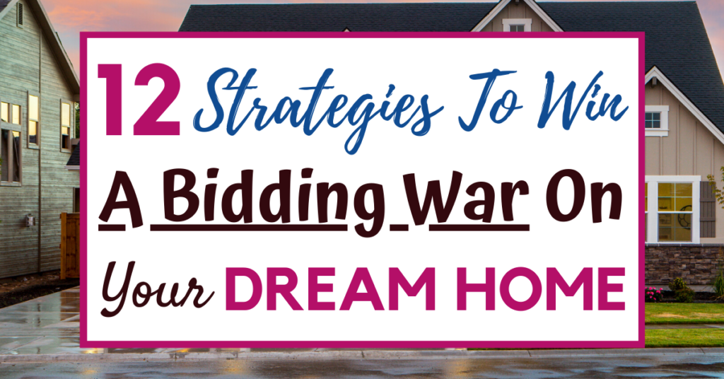 12 Strategies To Win A Bidding War On Your Dream Home