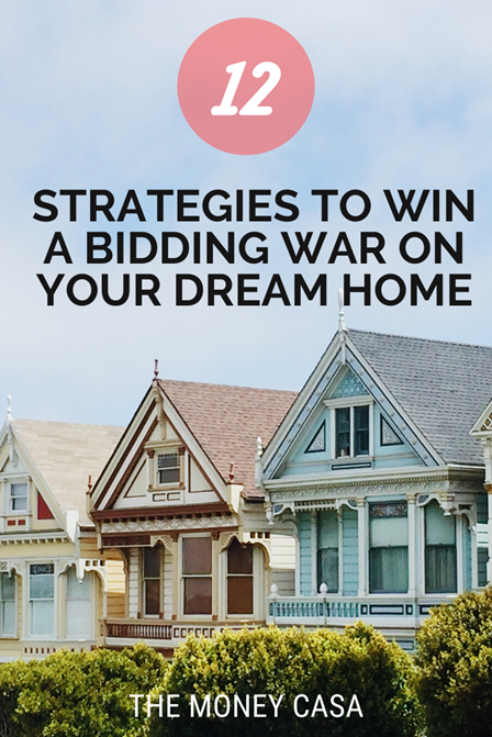 12 Strategies To Win A Bidding War On Your Dream Home