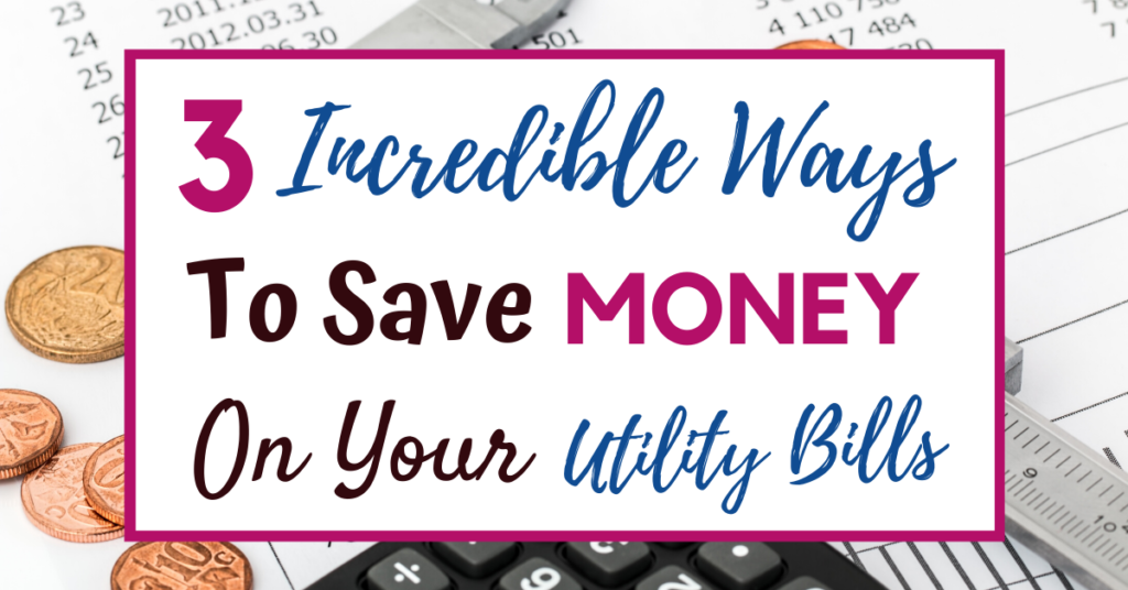 3 Incredible Ways To Save On Your Utility Bill