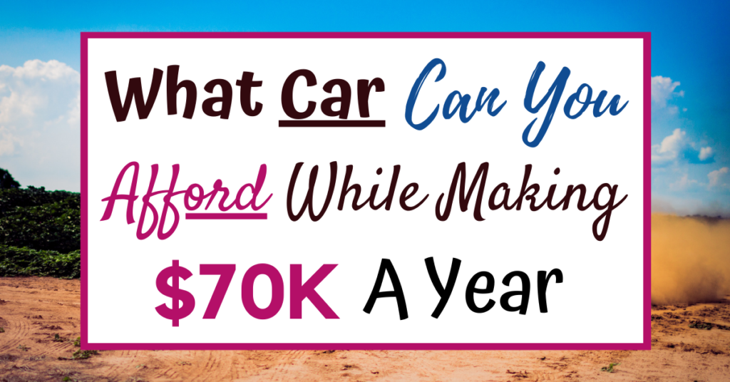 i-make-70k-a-year-what-car-can-i-afford-the-money-casa