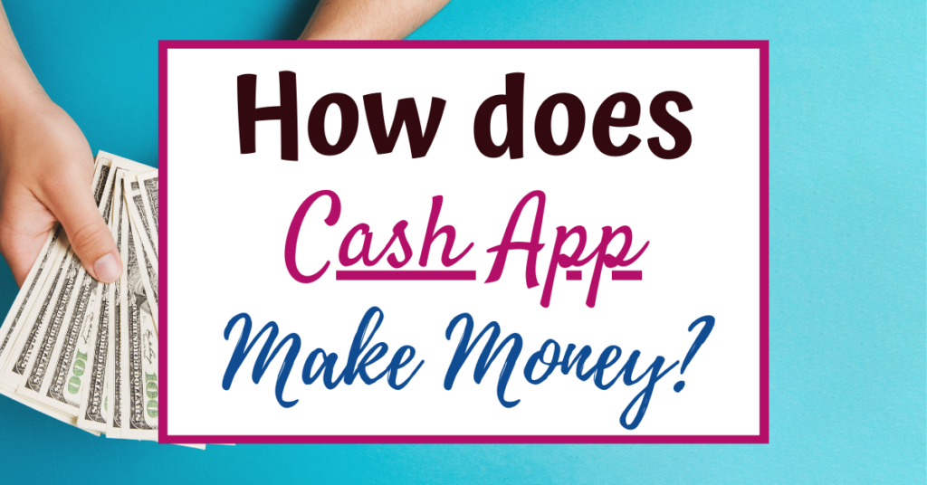 How Does Cash App Make Money?