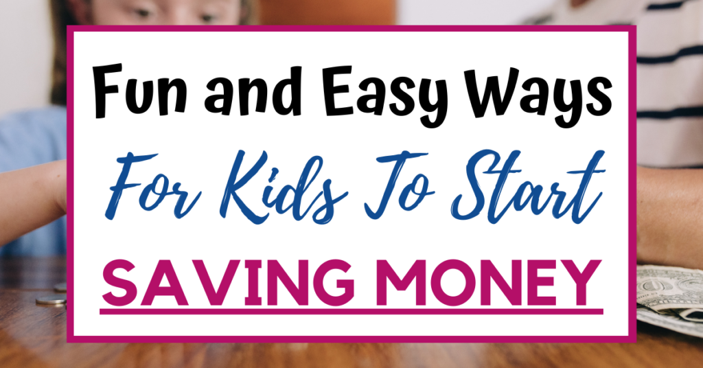 Fun and Easy Ways for Kids to Start Saving Money