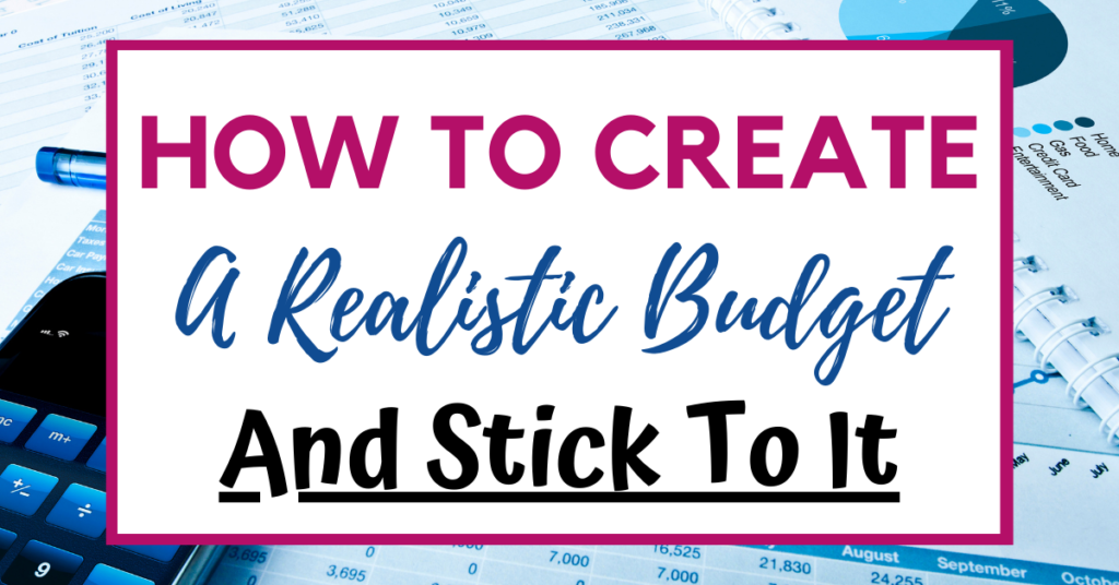 How to Create a Realistic Budget and Stick to It