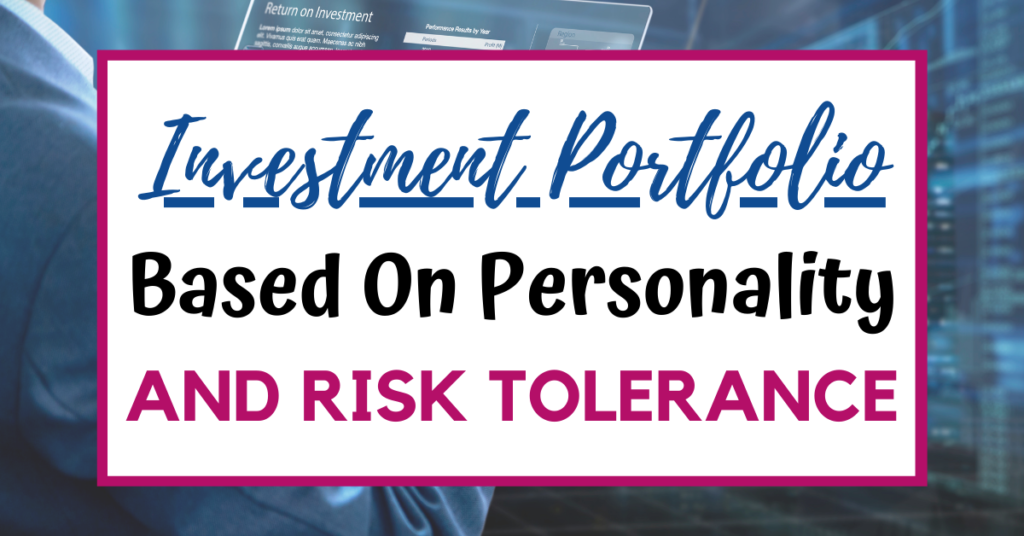 How to Build a Personalized Investment Portfolio Based on Your Personality Type and Risk Tolerance