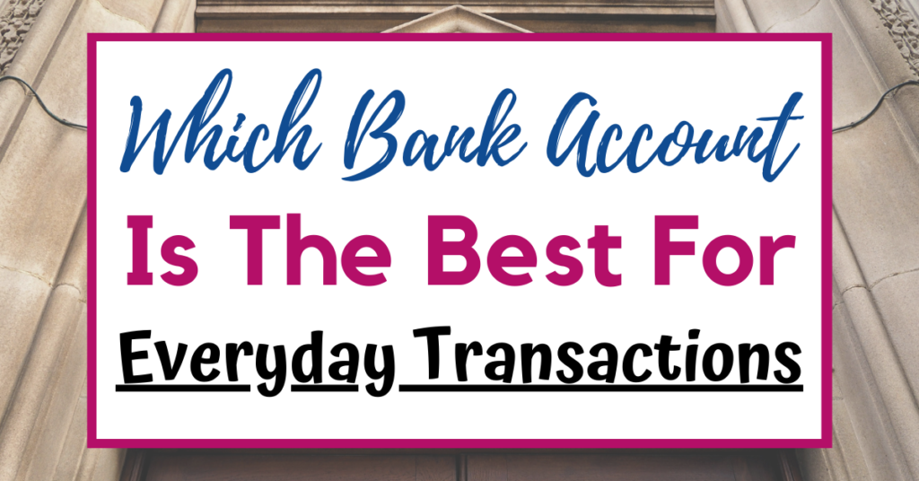 Which Type Of Bank Account Is Best For Everyday Transactions?