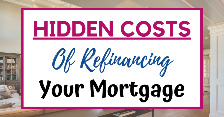 Hidden Costs of Refinancing Your Mortgage: What You Need to Know